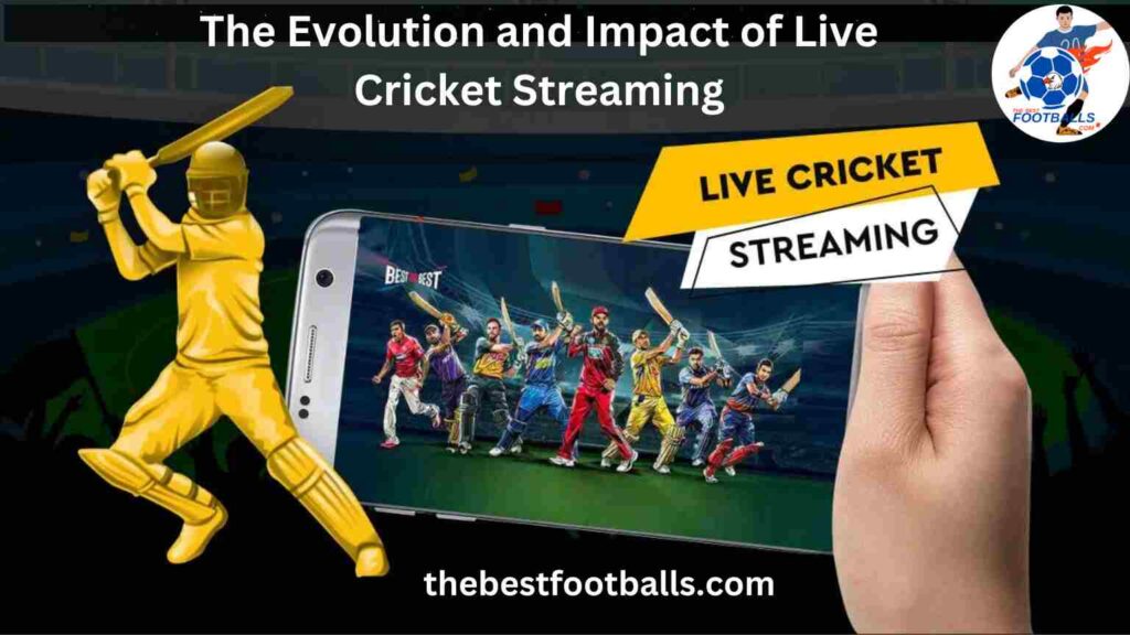 The Evolution and Impact of Live Cricket Streaming